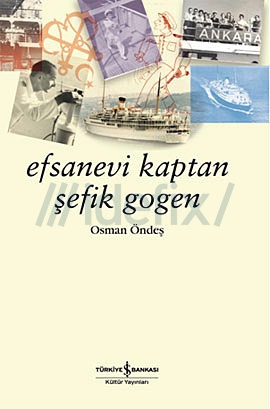 efsanevi kaptan şefik gogen osman öndeş